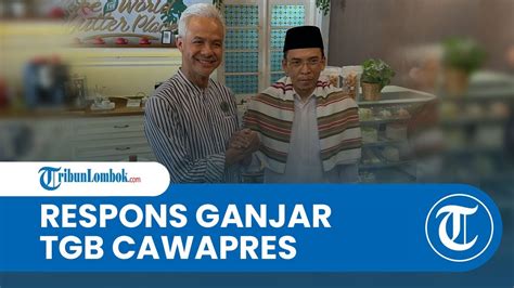 Ganjar Pranowo Bicara Peluang Tgb Jadi Cawapresnya Di Pilpres