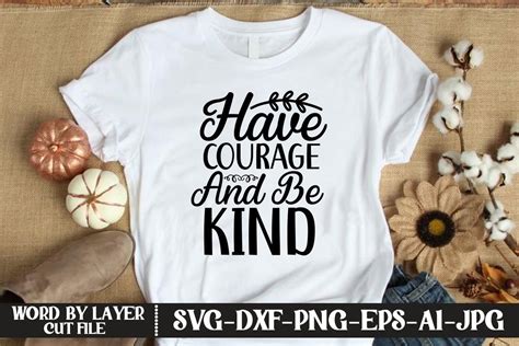 Have Courage And Be Kind SVG CUT FILE Graphic By KFCrafts Creative