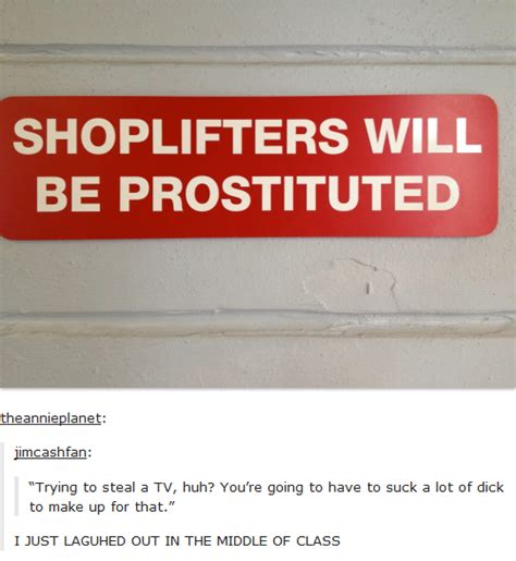 Shoplifters Will Be Prostituted Tumblr Know Your Meme