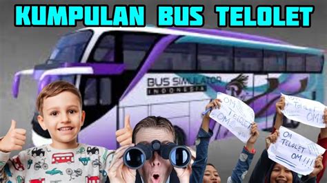 Kumpulan Bus Telolet Mengular Basuri Yang Lagi Rame L Om Telolet Om