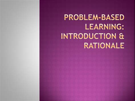 Ppt Problem Based Learning Introduction And Rationale Powerpoint