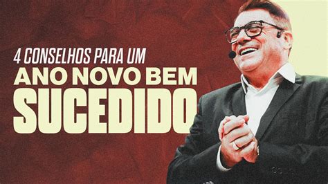 Conselhos Para Um Ano Novo Bem Sucedido Silvio Galli Youtube