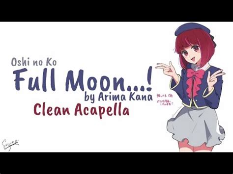 Oshi No Ko Full Moon By Arima Kana Clean Acapella Vocals Only With