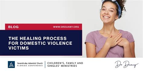 The Healing Process For Domestic Violence Victims Dr Duany