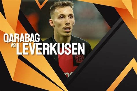 Qarabag Vs Leverkusen Jadwal Jam Kick Off Siaran Langsung Live