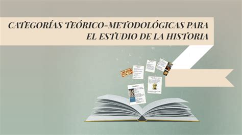 CATEGORÍAS TEÓRICO METODOLÓGICAS PARA EL ESTUDIO DE LA HISTO by J