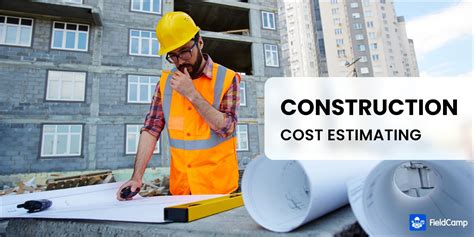 A Guide On Construction Cost Estimating How It Works Fieldcamp