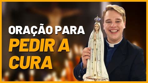 Ora O Para Pedir A Cura Padre L Cio Cesquin Youtube