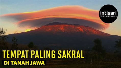 Dikenal Sakral Di Tanah Jawa Ini Sejarah Dan Misteri Yang Menyelimuti