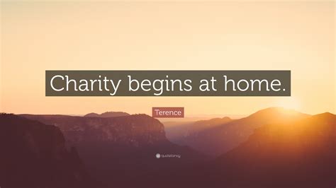 Terence Quote Charity Begins At Home