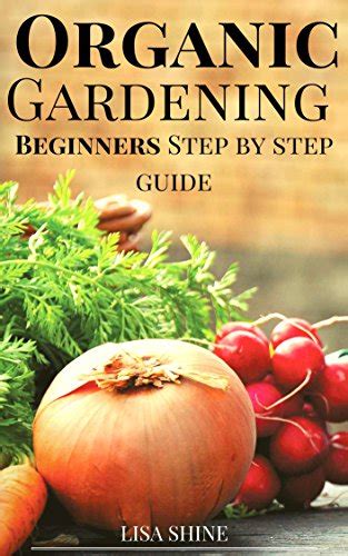 Gardening Vegetable Gardening Beginners Step By Step Guide To