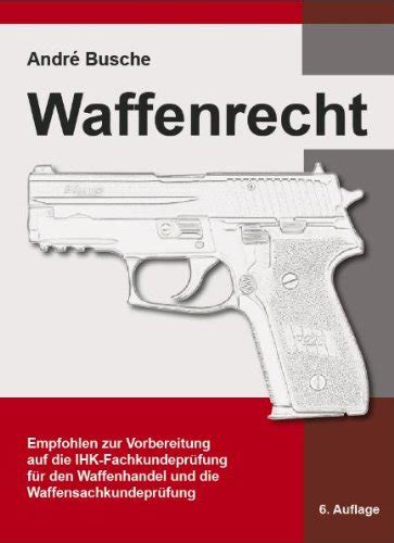 Waffenrecht Handbuch für Waffenbesitzer Waffenhandel und Behörden