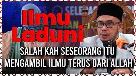 Ilmu Laduni Salah Kah Seseorang Itu Mengambil Ilmu Terus Dari Allah S