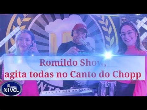 Romildo Show Agita Todas No Canto Do Chopp Youtube