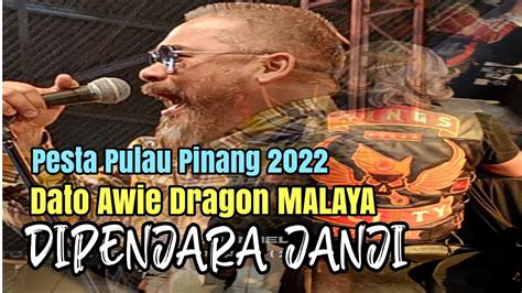 Dipenjara Janji Dato Awie Dragon Malaya Pesta Pulau Pinang