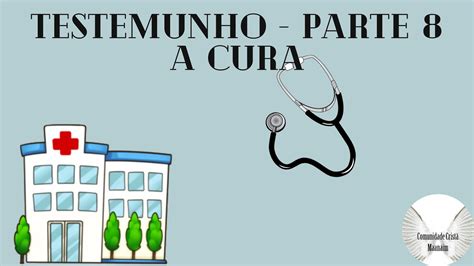 Testemunho Parte A Cura Youtube