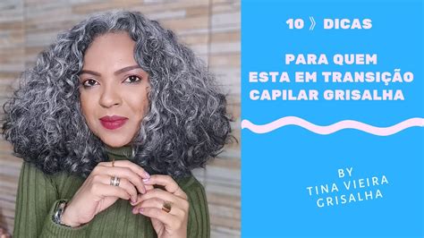 10 DICAS PARA QUEM ESTA EM TRANSIÇÃO GRISALHA BY TINA VIEIRA grisalhas