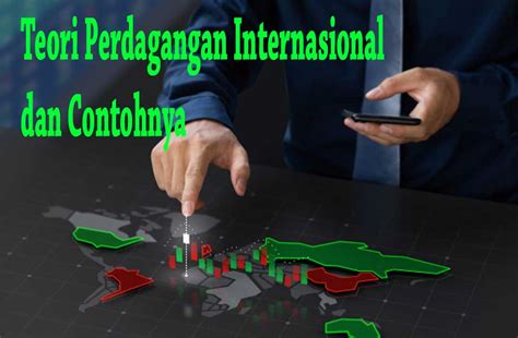 Teori Perdagangan Internasional Homecare24