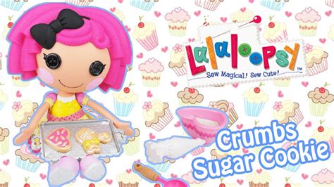 Lalaloopsy Bakery Edition Crumbs Sugar Cookie Big Doll Review Youtube