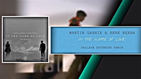 Martin Garrix And Bebe Rexha In The Name Of Love Dallask Extended