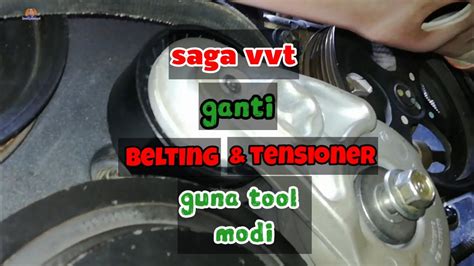 Cara Ganti Tensioner Dan Belting Proton Saga Youtube