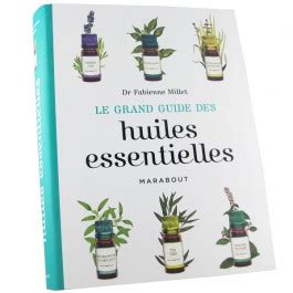 Le Grand Guide Des Huiles Essentielles