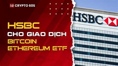 HSBC là ngân hàng Hong Kong đầu tiên cho giao dịch Bitcoin và Ethereum