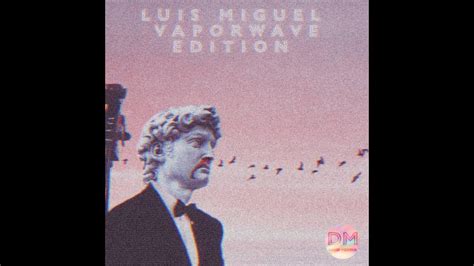 Luis Miguel Solamente Una Vez Vaporwave Youtube