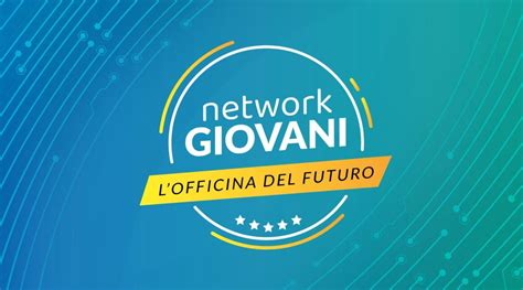 ‘network Giovani Officina Del Futuro Al Via Il Cantiere Del