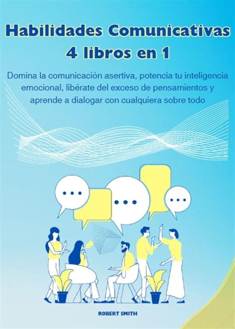 Habilidades Comunicativas 4 libros en 1 Domina la comunicación