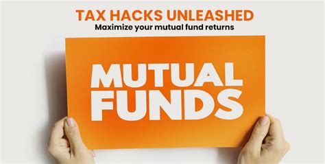 Tax Hacks Unleashed Maximize Your Mutual Fund Returns