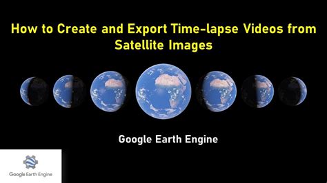 Google Earth Engine 21 How To Create And Export Timelapse Videos From