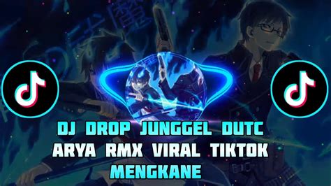 Dj Drop Junggel Dutc Arya Rmx Viral Tiktok Mengkane Youtube