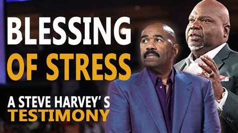 The Blessing Of Stress Steve Harvey And Td Jakes Inspirational And