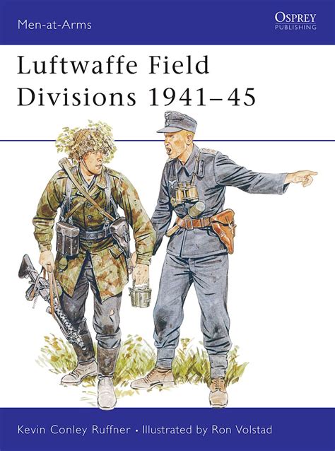 Luftwaffe Field Divisions Men At Arms Kevin Conley Ruffner