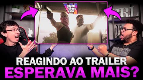 Gta 6 Reagindo Ao Trailer Pela Primeira Vez Surpreendeu Ou Decepcionou Youtube