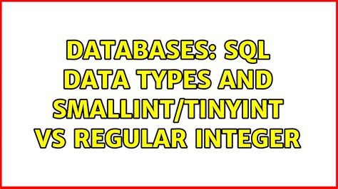 Databases Sql Data Types And Smallint Tinyint Vs Regular Integer