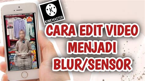 Cara Membuat Filter Blur Sensor Dalam Video Aplikasi Kinemaster