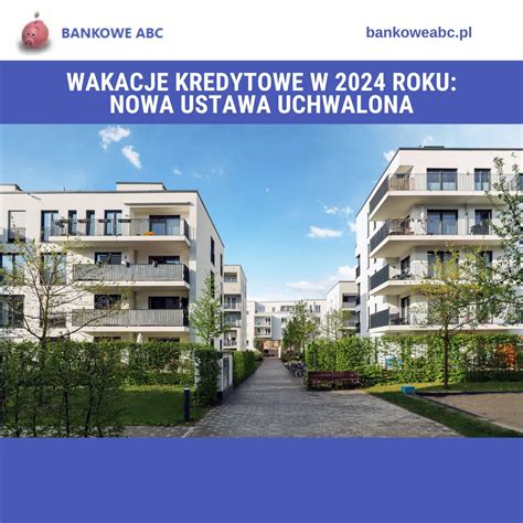 Wakacje Kredytowe W Roku Nowa Ustawa Uchwalona