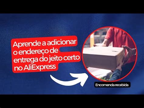 Como Adicionar O Endere O De Entrega Do Jeito Certo No Aliexpress