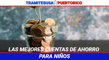 Las Mejores Cuentas De Ahorro Para Ni Os En Usa Gu A