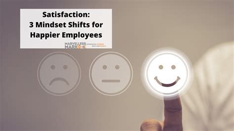 Satisfaction 3 Mindset Shifts For Happier Employees