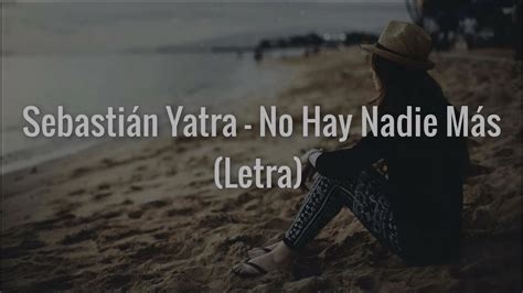 Sebastián Yatra No Hay Nadie Más Letra Youtube