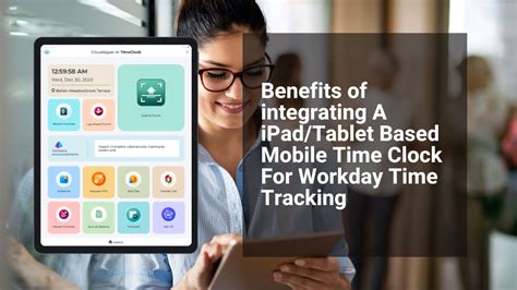 Benefits Of Integrating A Ipadtablet Based Mobile Time Clock For