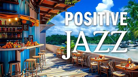 Happy Jazz Music At Seaside Cafe Ambience ☕ Sweet Bossa Nova Jazz Piano And Ocean Waves For