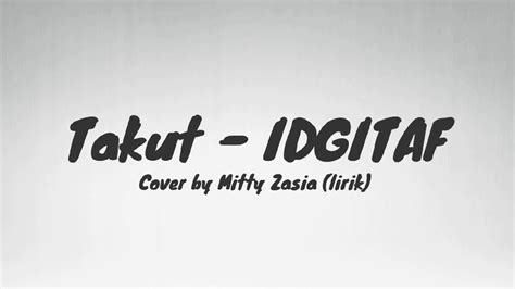 Takut Idgitaf Cover By Mitty Zasia Lirik Youtube