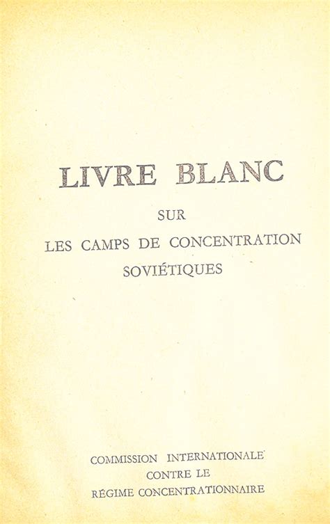 Livre Blanc sur les camps de concentration soviétique by Commission