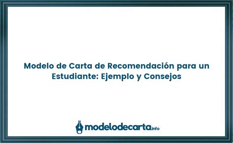 Modelo de Carta de Recomendación para un Estudiante Ejemplo y Consejos