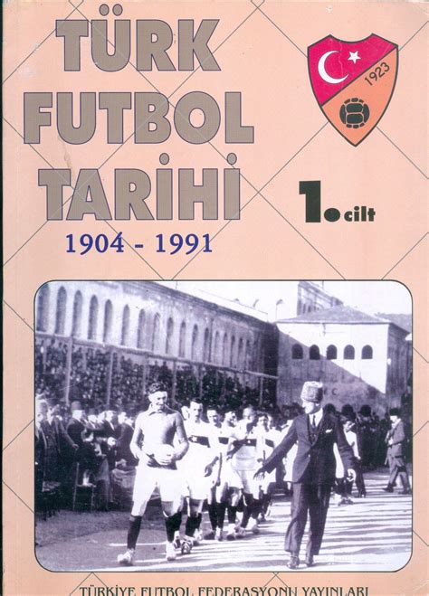 OKTAY ARAS Türk Futbol Tarihi Cilt 1 1904 1991