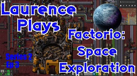 S2 E03 Some Assembly Required Laurence Plays Factorio Space